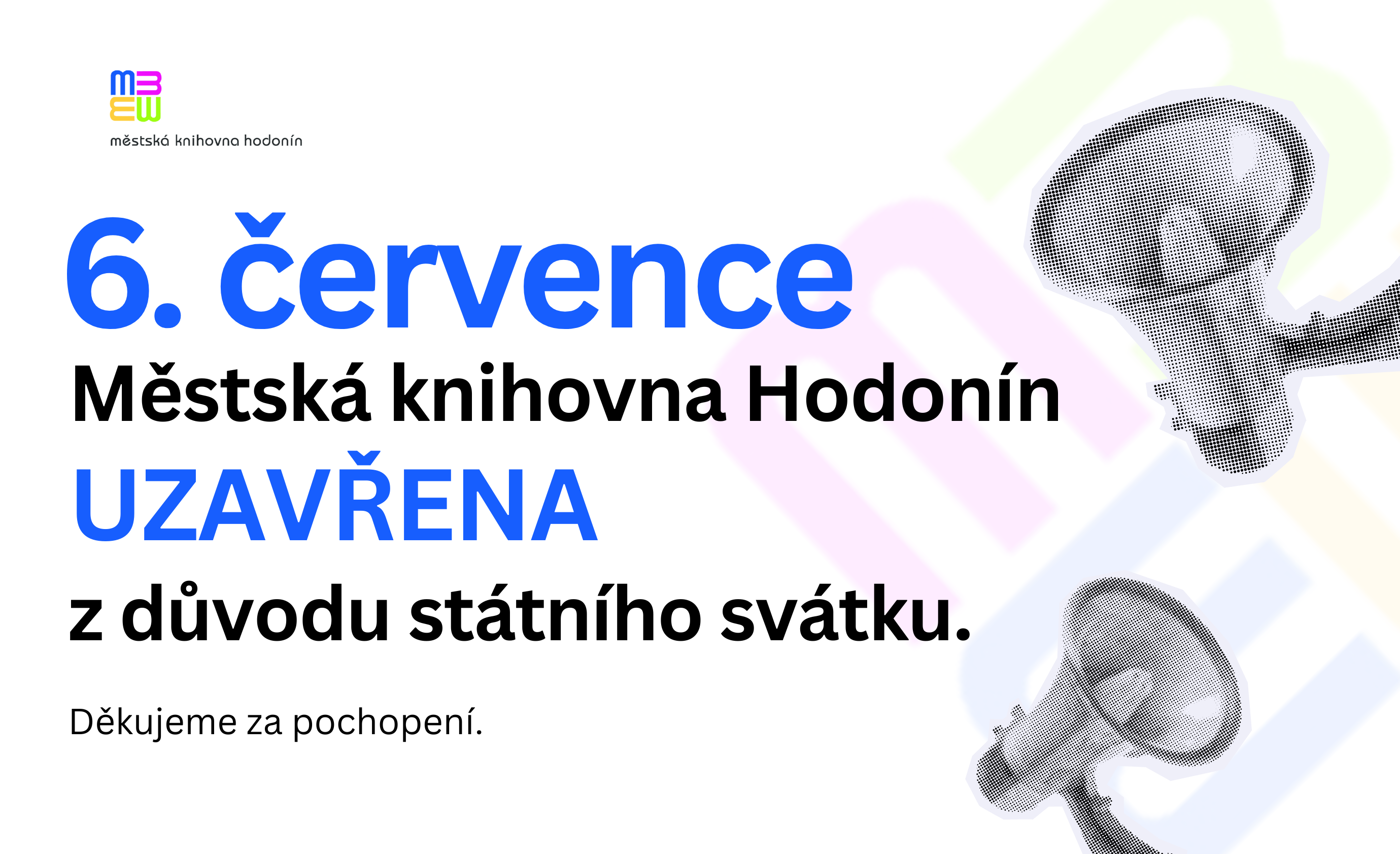 V pondělí 6. července bude knihovna z důvodu státního svátku uzavřena.
Děkujeme za pochopení a těšíme se na vás opět v běžné otevírací době.